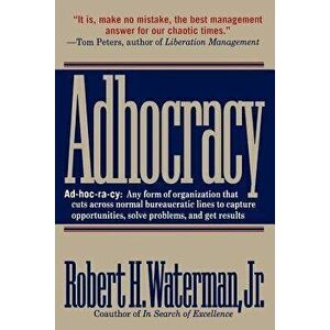 Adhocracy: The Power to Change - Robert H. Waterman imagine