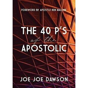 The 40 P's of the Apostolic - Joe Joe Dawson imagine