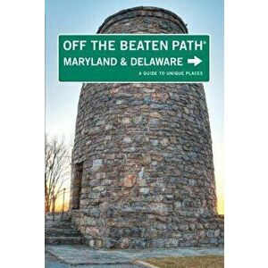 Maryland and Delaware Off the Beaten Path(r): A Guide to Unique Places, Paperback - Judy Colbert imagine