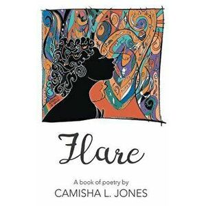 Flare, Paperback - Camisha Jones imagine