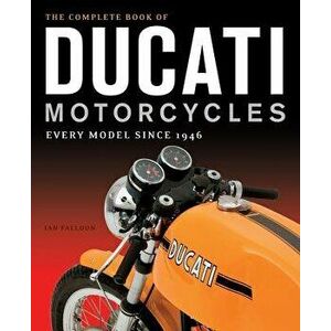The Complete Book of Ducati Motorcycles: Every Model Since 1946, Hardcover - Ian Falloon imagine