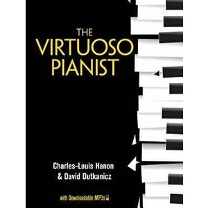The Virtuoso Pianist with Downloadable Mp3s, Paperback - Charles-Louis Hanon imagine