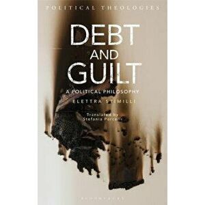 Debt and Guilt: A Political Philosophy, Paperback - Elettra Stimilli imagine