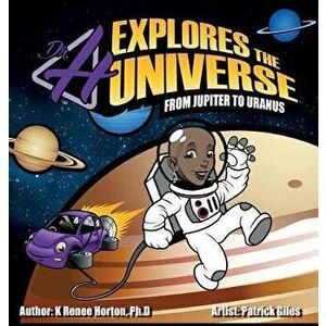 Dr. H Explores the Universe: Jupiter to Uranus, Hardcover - K. Renee Horton imagine