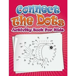Connect the Dots Activity Book for Kids, Paperback - Speedy Publishing LLC imagine