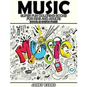 Music: Super Fun Coloring Books for Kids and Adults (Bonus: 20 Sketch Pages), Paperback - Janet Evans imagine