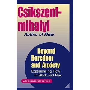 Beyond Boredom and Anxiety: Experiencing Flow in Work and Play - Mihaly Csikszentmihalyi imagine