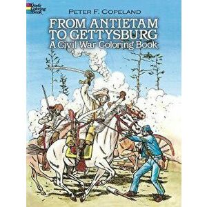 From Antietam to Gettysburg: A Civil War Coloring Book, Paperback - Peter F. Copeland imagine