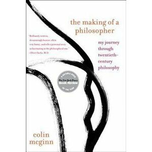 The Making of a Philosopher: My Journey Through Twentieth-Century Philosophy, Paperback - Colin McGinn imagine