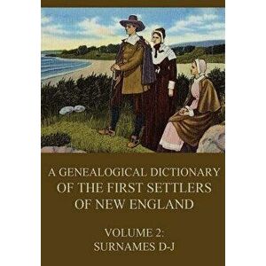 A Genealogical Dictionary of the First Settlers of New England, Volume 2: Surnames D-J, Paperback - James Savage imagine