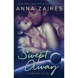 Swept Away (a Krinar Story), Paperback - Anna Zaires imagine