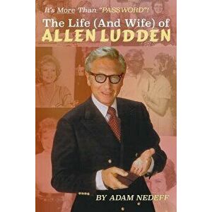 The Life (and Wife) of Allen Ludden, Paperback - Adam Nedeff imagine