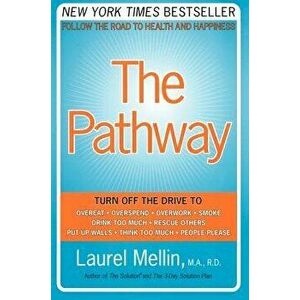 The Pathway: Follow the Road to Health and Happiness, Paperback - Laurel Mellin imagine