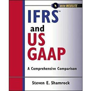 Ifrs and Us Gaap, with Website: A Comprehensive Comparison, Paperback - Steven E. Shamrock imagine