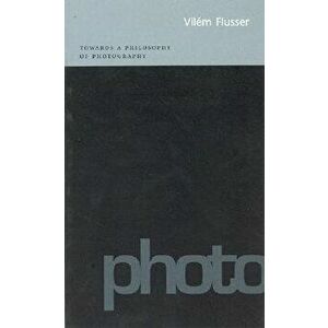 Towards a Philosophy of Photography, Paperback - Vilem Flusser imagine