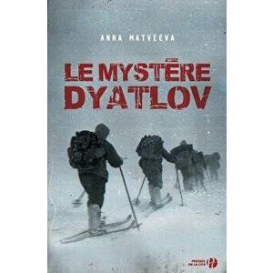 Le Mystere Dyatlov, Paperback - Anna Matveeva imagine