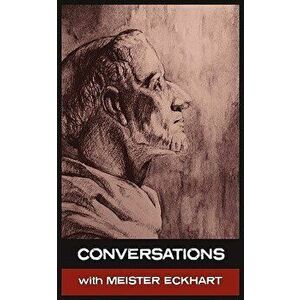 Conversations with Meister Eckhart, Paperback - Meister Eckhart imagine