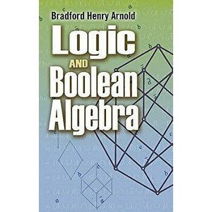 Logic and Boolean Algebra, Paperback - Bradford Henry Arnold imagine