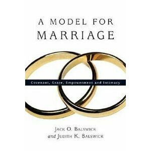 A Model for Marriage: Covenant, Grace, Empowerment and Intimacy - Jack O. Balswick imagine