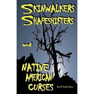 Skinwalkers Shapeshifters and Native American Curses, Paperback - Wendy Swanson imagine