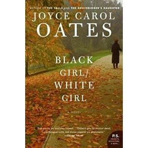 Black Girl/White Girl, Paperback - Joyce Carol Oates imagine