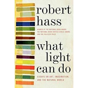 What Light Can Do PB, Paperback - Robert Hass imagine