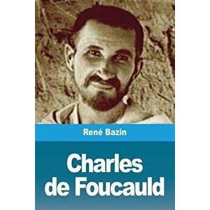 Charles de Foucauld, Paperback - Rene Bazin imagine