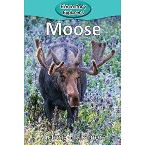 Moose, Paperback - Victoria Blakemore imagine