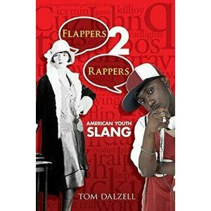 Flappers 2 Rappers: American Youth Slang, Paperback - Tom Dalzell imagine