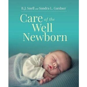 Care of the Well Newborn, Paperback - Bj Snell imagine