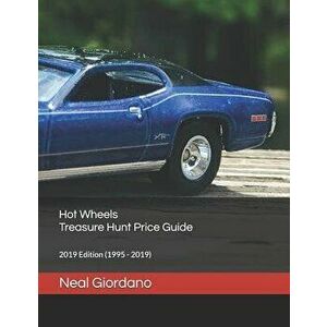 Hot Wheels Treasure Hunt Price Guide: 2019 Edition (1995 - 2019), Paperback - Neal Giordano imagine