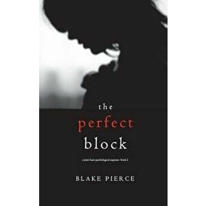 The Perfect Block (A Jessie Hunt Psychological Suspense Thriller-Book Two), Paperback - Blake Pierce imagine