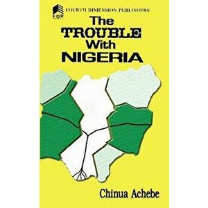 The Trouble with Nigeria, Paperback - Chinua Achebe imagine
