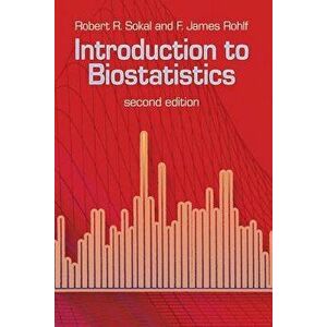 Introduction to Biostatistics: Second Edition, Paperback - Robert R. Sokal imagine