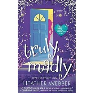 Truly, Madly, Paperback - Heather Webber imagine