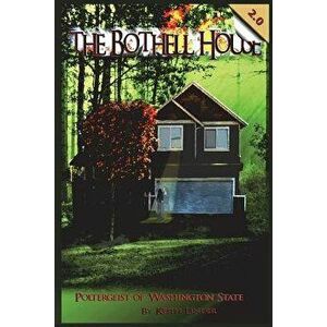 The Bothell Hell House: Poltergeist of Washington State, Paperback - Keith Linder imagine