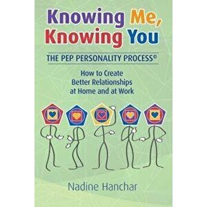 Knowing Me, Knowing You: The Pep Personality Process, Paperback - Nadine Hanchar imagine