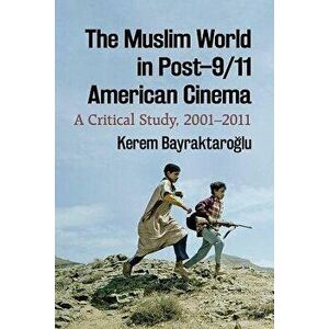 Muslim World in Post-9/11 American Cinema - Kerem Bayraktaroglu imagine