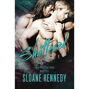 Shattered, Paperback - Sloane Kennedy imagine