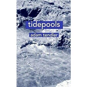 tidepools, Paperback - Adam Tendler imagine