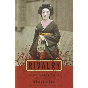 Rivalry: A Geisha's Tale, Paperback - Kafū Nagai imagine