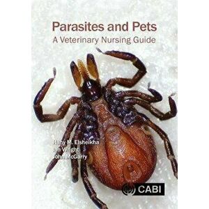 Parasites and Pets: A Veterinary Nursing Guide, Paperback - Hany M. Elsheikha imagine