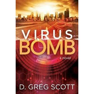 Virus Bomb, Paperback - D. Greg Scott imagine