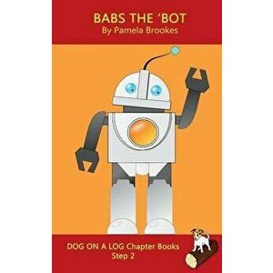 Babs The 'Bot Chapter Book: Systematic Decodable Books Help Developing Readers, including Those with Dyslexia, Learn to Read with Phonics, Paperback - imagine