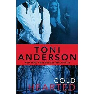 Cold Hearted, Paperback - Toni Anderson imagine