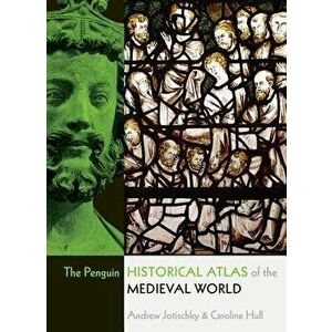 The Penguin Historical Atlas of the Medieval World, Paperback - Andrew Jotischky imagine