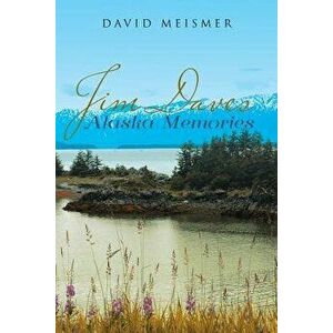 Jim Daves Alaska Memories, Paperback - David Meismer imagine