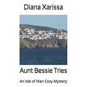 Aunt Bessie Tries, Paperback - Diana Xarissa imagine