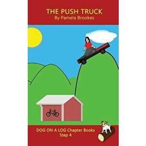 The Push Truck Chapter Book: Systematic Decodable Books Help Developing Readers, including Those with Dyslexia, Learn to Read with Phonics, Paperback imagine
