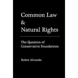 Common Law & Natural Rights, Paperback - Ruben Alvarado imagine